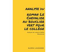 Analyse du roman Le Chevalier au bouclier vert pour le collège: Analyse du roman d’Odile Weulersse