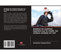 Analyse Du Système Bancaire Sur Le Crédit, Les Actions Cachées Et L'art