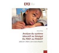 Analyse du systeme educatif au Senegal du pdef au paquet 2000-2011 (PDeF) A 2013-2025 (PAQUeT) - Momar Mbaye - Universitaires Europeennes - broché - Etude