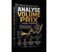 Analyse du volume et des prix pour les traders: Maîtrisez l'action des prix, les configurations de volume et les stratégies pour optimiser vos entrées, vos sorties et votre timing sur le marché.