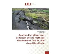 Analyse d'un glissement de terrain avec la méthode des éléments finis et celle d'équilibre limite - Fayssal Cheriet - Universitaires Europeennes - broché - Etude