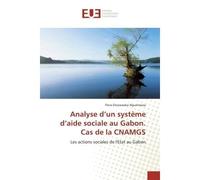 Analyse d'un système d'aide sociale au Gabon. Cas de la CNAMGS Les actions sociales de l'Etat au Gabon - Flora Ekozawaka Nguémassa - Universitaires Europeennes - broché - Essai