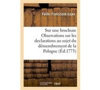 Analyse d'une brochure, qui porte le titre d'Observations sur les declarations des cours de Vienne Feliks Franciszek ojko (Auteur)