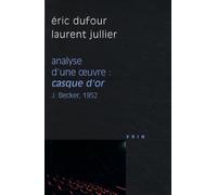 Analyse D'une Oeuvre : Casque D'or - Jacques Becker, 1952