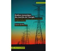 Analyse économique des marchés de l'énergie Comment concilier concurrence, mission de service public et urgence climatique? - François Mirabel - Presses Des Mines - broché - Scolaire / Universitaire