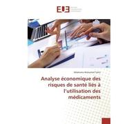 Analyse economique des risques de sante lies A l'utilisation des medicaments - Mdahoma Toihir - Universitaires Europeennes - broché - Etude