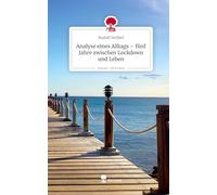 Analyse eines Alltags - fünf Jahre zwischen Lockdown und Leben. Life is a Story - story.one