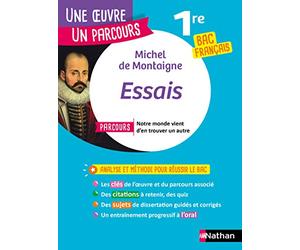 Analyse et étude de l'oeuvre - Essais de Montaigne - Réussir son BAC Français 1re 2022 - Parcours associé Notre monde vient d'en trouver un autre - Une oeuvre, un parcours