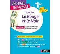 Analyse et étude de l'oeuvre - Le Rouge et le Noir de Stendhal - Réussir son BAC Français 1re 2022 - Parcours associé Le personnage de roman, esthétiques et valeurs - Une oeuvre, un parcours