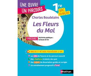 Analyse et étude de l'oeuvre - Les Fleurs du Mal de Baudelaire - Réussir son BAC Français 1re 2023 - Parcours associé Alchimie poétique : la boue et l'or - Une oeuvre, un parcours