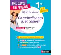 Analyse et étude de l'oeuvre - On ne badine pas avec l'Amour de Alfred de Musset - Réussir son BAC Français 1re 2026 - Parcours associé Les jeux du coeur et de la parole - Une oeuvre, un parcours