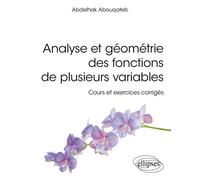 Analyse et géométrie des fonctions de plusieurs variables Cours et exercices corrigés - Abdelhak Abouqateb - Ellipses - broché - Scolaire / Universitaire