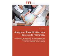 Analyse et Identification des Besoins de Formation: L'importance de l'analyse et de l'identification des besoins dans le cycle de la formation Cas de la SONATEL-SA au Sénégal