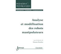 Analyse et modélisation des robots manipulateurs - Etienne Dombre - Hermes Science Publications - broché - Etude