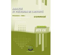 Analyse et prévision de l'activité - Tome 2 - Corrigé: Processus 5 du BTS CG. Cas pratiques