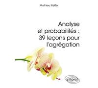 Analyse Et Probabilités : 39 Leçons Pour L'agrégation
