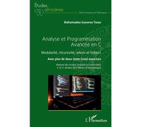 Analyse et Programmation Avancée en C Modularité, récursivité, arbres et fichiers. Avec plus de deux cents exercices - Manuel des écoles, instituts et universités 1e et 2e années des filières d'inform