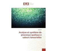 Analyse et Synthèse de processus spatiaux A valeurs tensorielles - Adib Akl - Universitaires Europeennes - broché - Etude