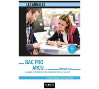 Analyse Et Traitement De Situations Liées À L'accueil Epreuve E2 Bac Pro Arcu - 5 Sujets Officiels Et Leurs Corrigés - Edition 2019