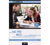Analyse et traitement de situations liées à l'accueil Epreuve E2 Bac Pro ARCU: 5 sujets officiels et leurs corrigés