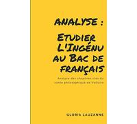 Analyse : Etudier l'Ingénu au Bac de français: Analyse des chapitres clés du conte philosophique de Voltaire