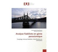 Analyse fiabiliste en génie parasismique Couplage mécano-fiabiliste: Identification et estimation - Abdelouafi El Ghoulbzouri - Universitaires Europeennes - broché - Essai