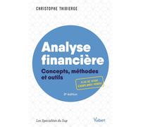Analyse financière Concepts, méthodes et outils - Christophe Thibierge - Vuibert - broché - Etude