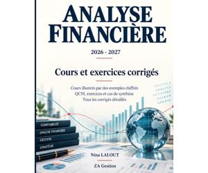 Analyse financière Cours et exercices corrigés: Cours illustrés par des exemples chiffrés Un fil rouge unique du compte de résultat au diagnostic QCM, exercices et cas de synthèse
