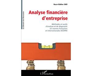 Analyse financière d'entreprise Méthodes et outils d'analyse et de diagnostic en ormes françaises et internationales IAS/IFRS - Nacer-Eddine Sadi - L'harmattan - broché - Etude