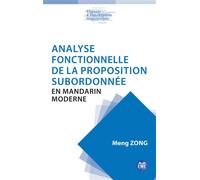Analyse fonctionnelle de la proposition subordonnée en mandarin moderne - Meng Zong - Eme Et Intercommunications - broché - Méthode de langue
