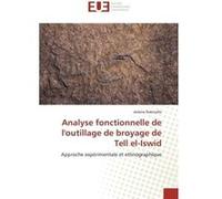 Analyse fonctionnelle de loutillage de broyage de Tell el-Iswid Jérôme Robitaille (Auteur)