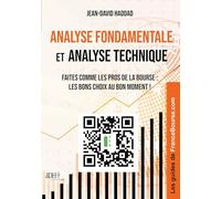 Analyse fondamentale et analyse technique: Faites comme les pros de la Bourse : les bons choix au bon moment !