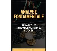 Analyse Fondamentale : Stratégies d’Investisseurs à Succès