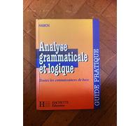 Analyse Grammaticale Et Logique. Guide Pratique