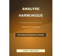ANALYSE HARMONIQUE: Distributions & Fondamentaux - 200 exercices progressifs corrigés