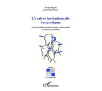 Analyse insitutionnelle des pratiques: Une socio-clinique des tourments institutionnels au Brésil et en France