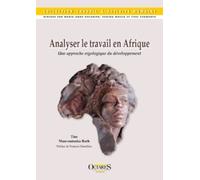 Analyse Le Travail En Afrique - Une Approche Ergologique Du Développement