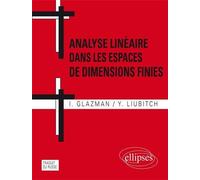 Analyse linéaire dans les espaces de dimensions finies. Manuel en problèmes. 2e édition - Izrail Glazman - Ellipses - broché - Scolaire / Universitaire