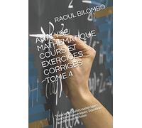 ANALYSE MATHEMATIQUE COURS ET EXERCICES CORRIGES TOME 4: Théorie des suites numériques. Fonctions numériques. Equations aux différences finies