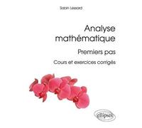 Analyse Mathématique : Premiers Pas - Cours Et Exercices Corrigés