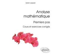 Analyse mathématique : premiers pas: Cours et exercices corrigés