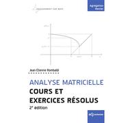 Analyse matricielle - Cours et exercices résolus 2e édition - Jean-Etienne Rombaldi - Edp Sciences - broché - Scolaire / Universitaire