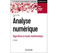 Analyse numérique - 2e éd.: Algorithme et étude mathématique