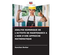 ANALYSE NUMERIQUE DE L'ACTIVITE DE MAINTENANCE A L'AIDE D'UNE APPROCHE MATHEMATIQUE