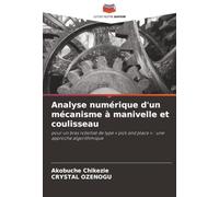 Analyse numérique d'un mécanisme à manivelle et coulisseau: pour un bras robotisé de type « pick and place » : une approche algorithmique