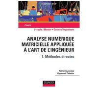 Analyse numérique matricielle appliquée à l'art de l'ingénieur - Tome 1 - Méthodes directes Cours - Patrick Lascaux - Dunod - broché - Scolaire / Universitaire