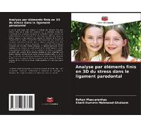 Analyse Par Éléments Finis En 3d Du Stress Dans Le Ligament Parodontal
