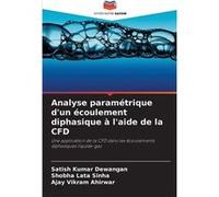 Analyse paramtrique dun coulement diphasique laide de la CFD - Satish Kumar Dewangan - KS OmniScriptum Publishing - Livre en Anglais Satish Kumar DewanganSatish Kumar Dewangan (Auteur)