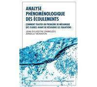 Analyse phénoménologique des écoulements Comment traiter un problème de mécanique des fluides avant de résoudre les équations. - Jean-Sylvestre Darrozes - Presses Polytechniques Romandes - broché - Sc