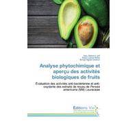 Analyse phytochimique et aperçu des activités biologiques de fruits Évaluation des activités anti-bactérienne et anti-oxydante des extraits de noyau de Persea a - Iteku Moïse - Vie Editions - broché -